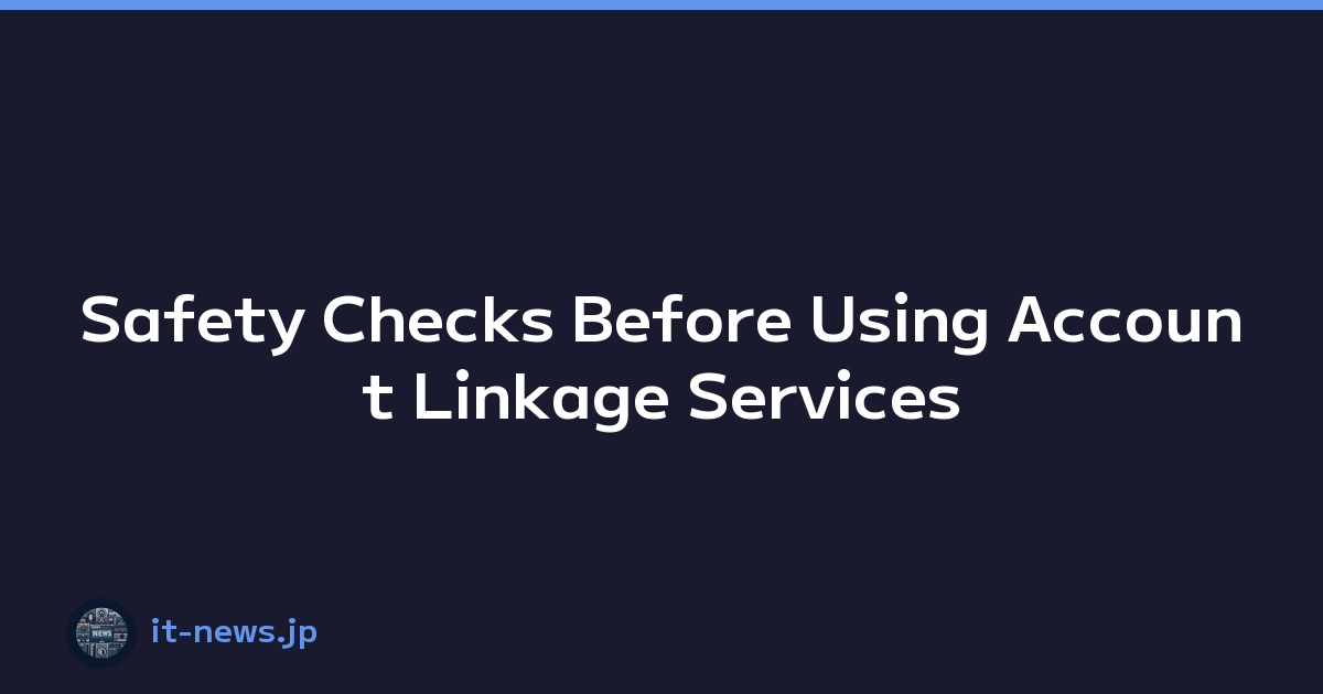 Featured image of post Safety Checks Before Using Account Linkage Services