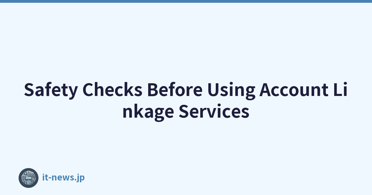 Safety Checks Before Using Account Linkage Services