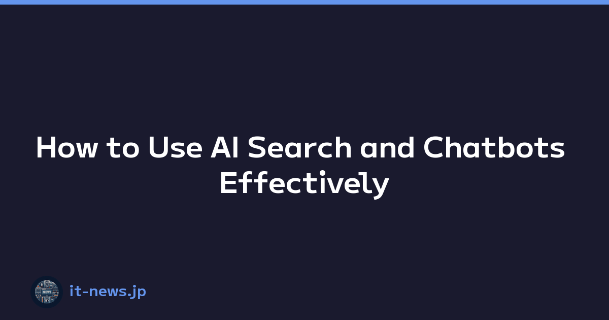 Featured image of post How to Use AI Search and Chatbots Effectively