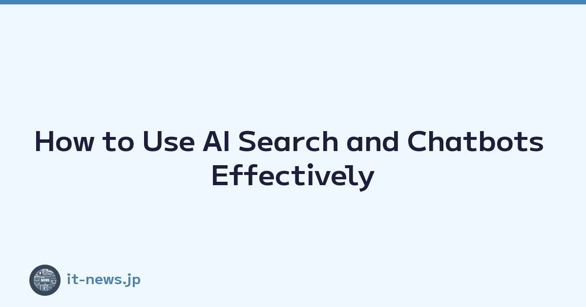 Featured image of post How to Use AI Search and Chatbots Effectively