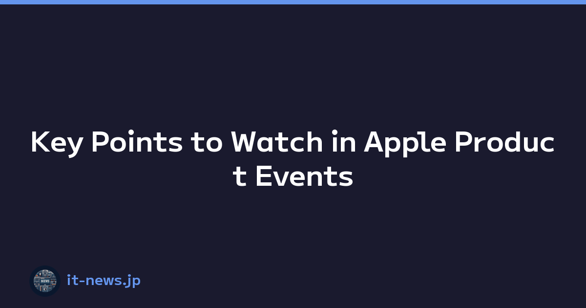 Featured image of post Key Points to Watch in Apple Product Events