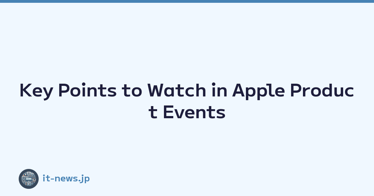Featured image of post Key Points to Watch in Apple Product Events