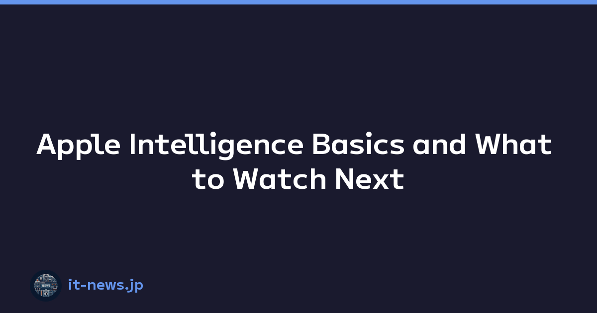 Featured image of post Apple Intelligence Basics and What to Watch Next