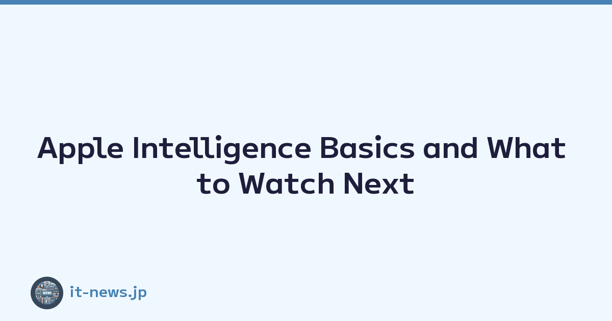 Featured image of post Apple Intelligence Basics and What to Watch Next