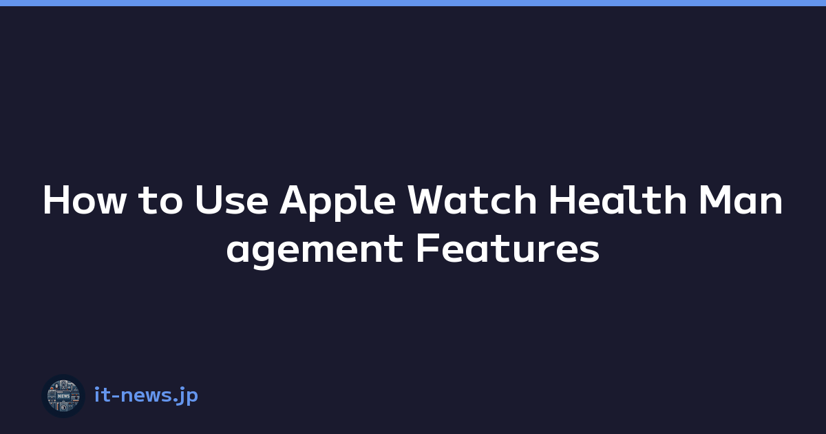 Featured image of post How to Use Apple Watch Health Management Features
