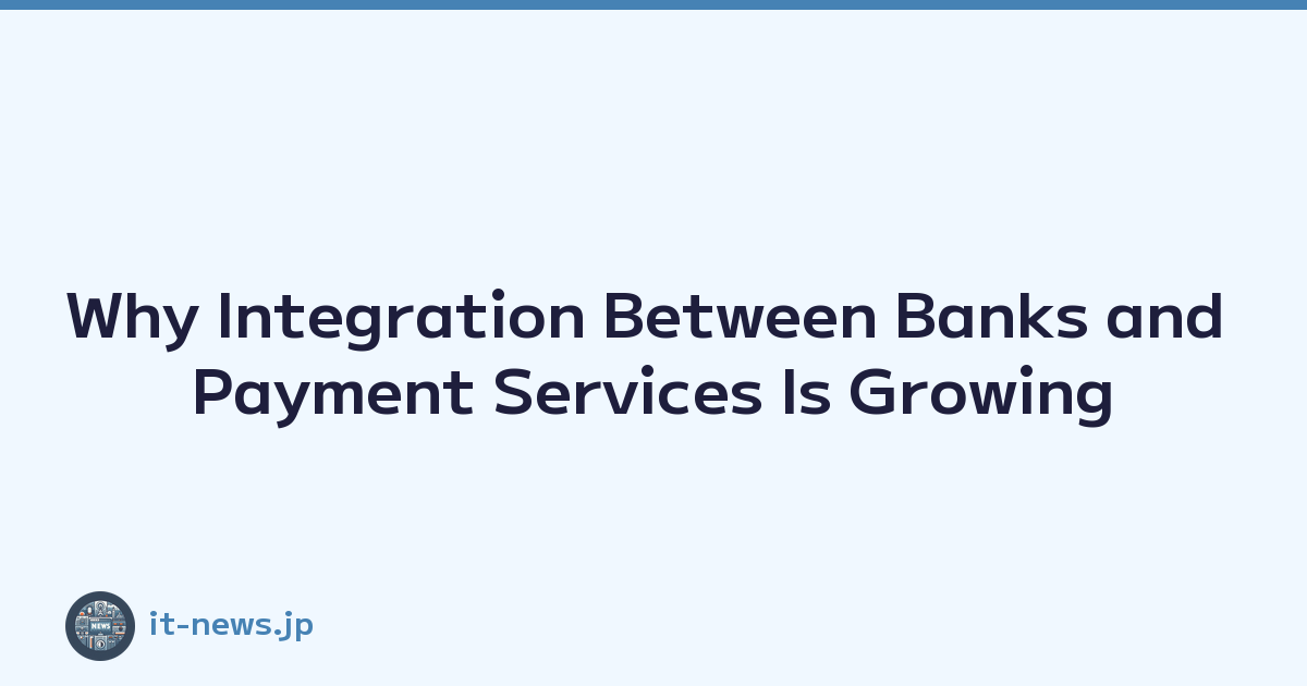 Featured image of post Why Integration Between Banks and Payment Services Is Growing