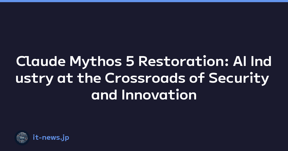 Featured image of post Claude Mythos 5 Restoration: AI Industry at the Crossroads of Security and Innovation