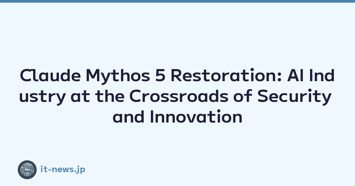 Featured image of post Claude Mythos 5 Restoration: AI Industry at the Crossroads of Security and Innovation
