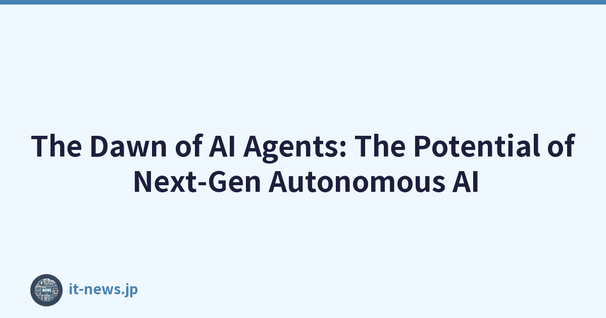 The Dawn of AI Agents: The Potential of Next-Gen Autonomous AI