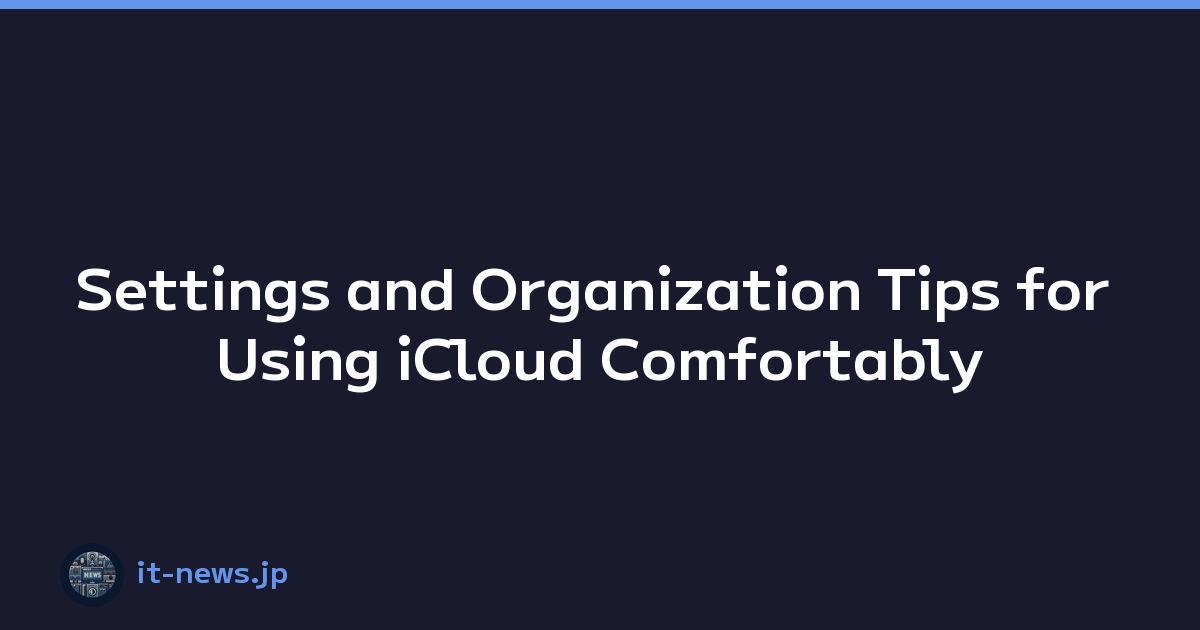 Featured image of post Settings and Organization Tips for Using iCloud Comfortably