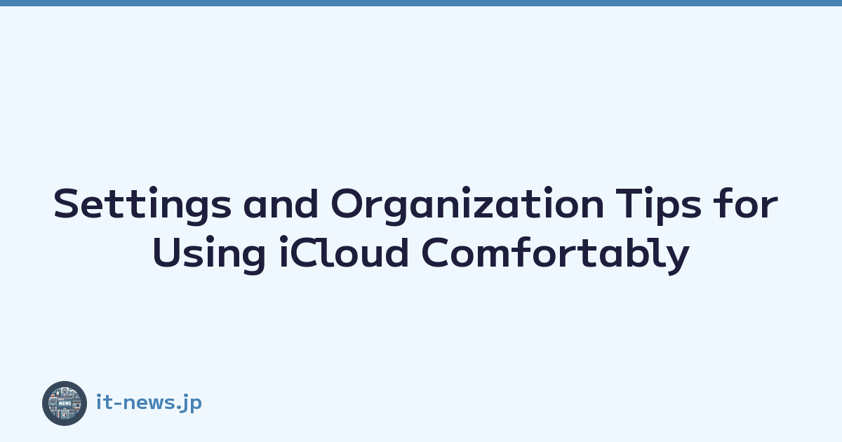 Featured image of post Settings and Organization Tips for Using iCloud Comfortably