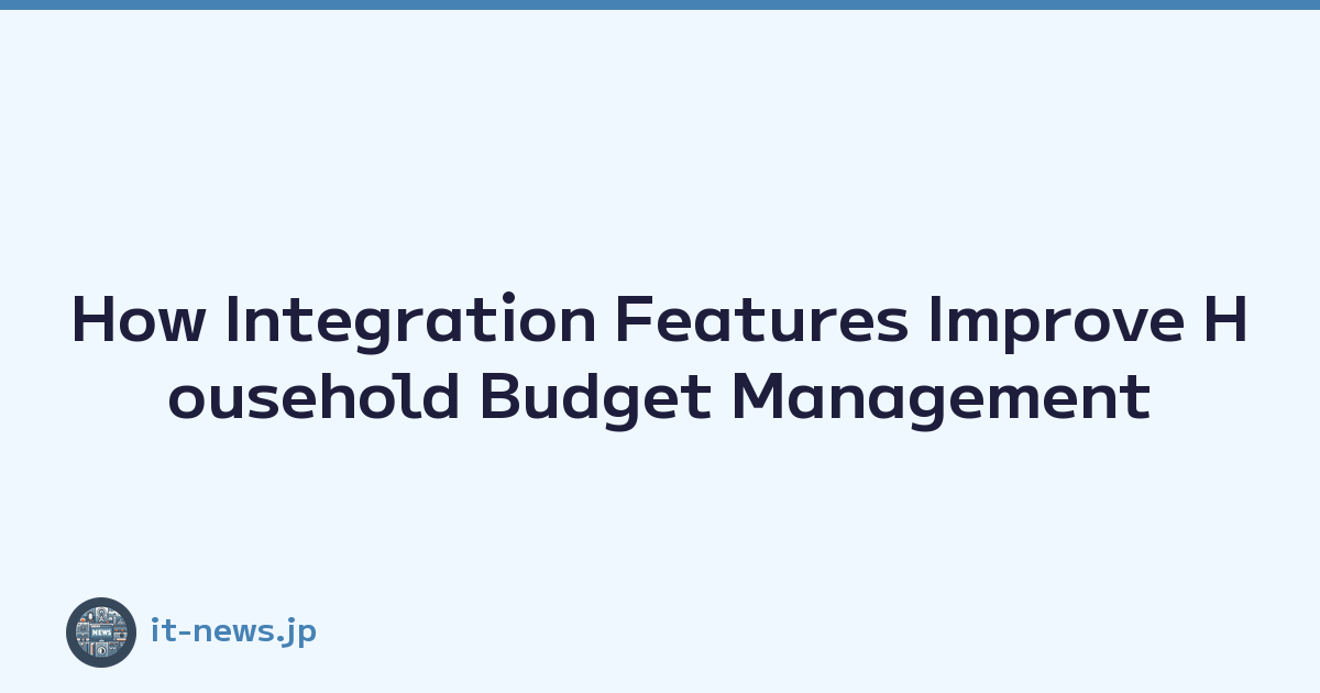 Featured image of post How Integration Features Improve Household Budget Management