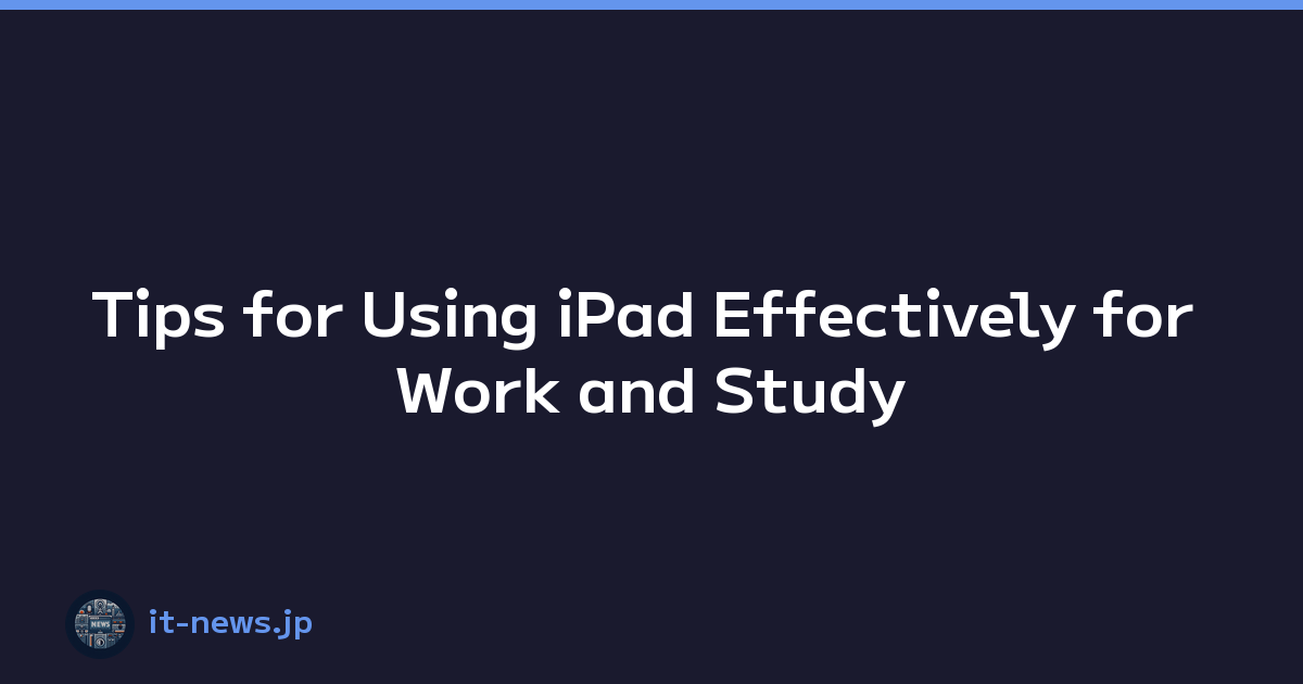 Featured image of post Tips for Using iPad Effectively for Work and Study
