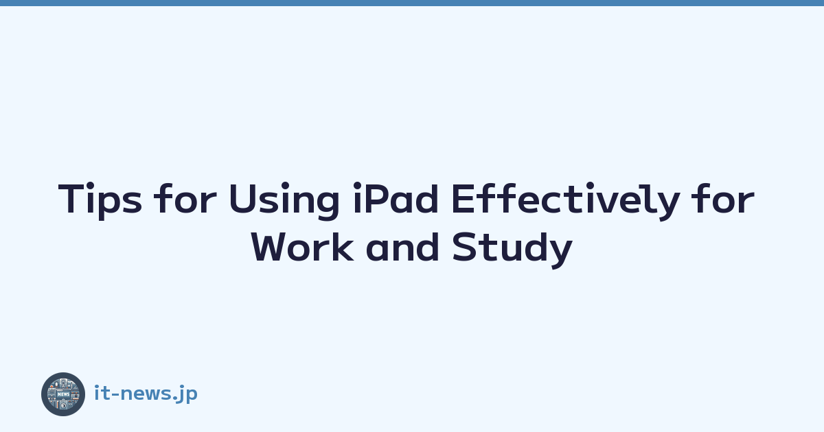 Featured image of post Tips for Using iPad Effectively for Work and Study
