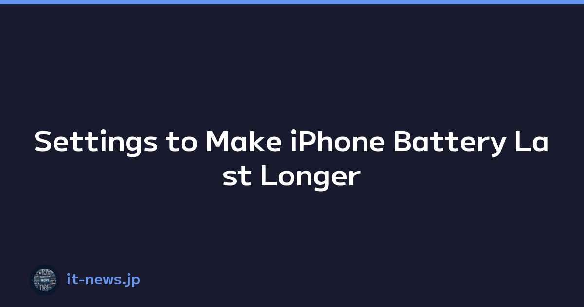 Featured image of post Settings to Make iPhone Battery Last Longer