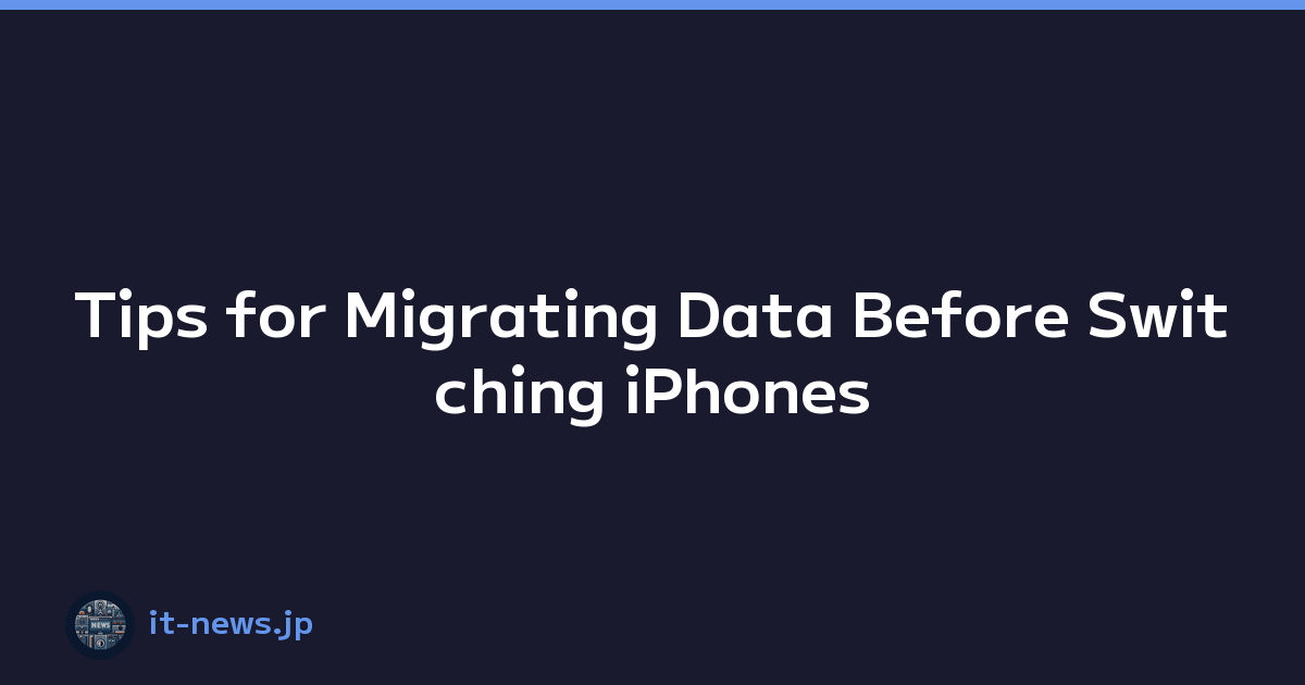 Featured image of post Tips for Migrating Data Before Switching iPhones