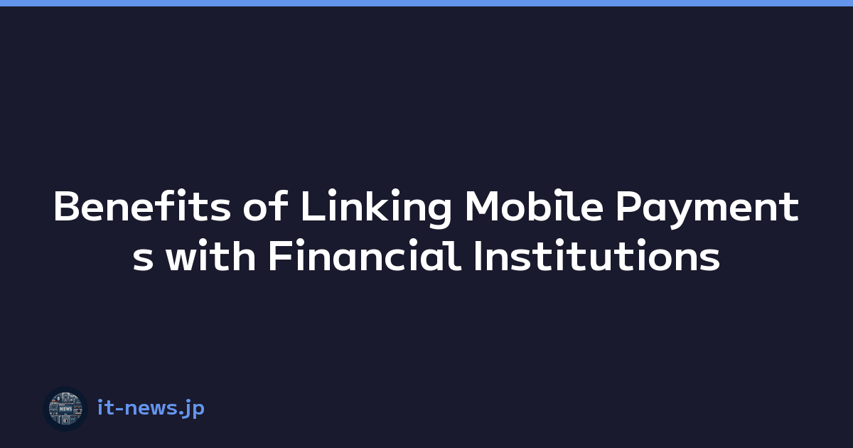 Featured image of post Benefits of Linking Mobile Payments with Financial Institutions
