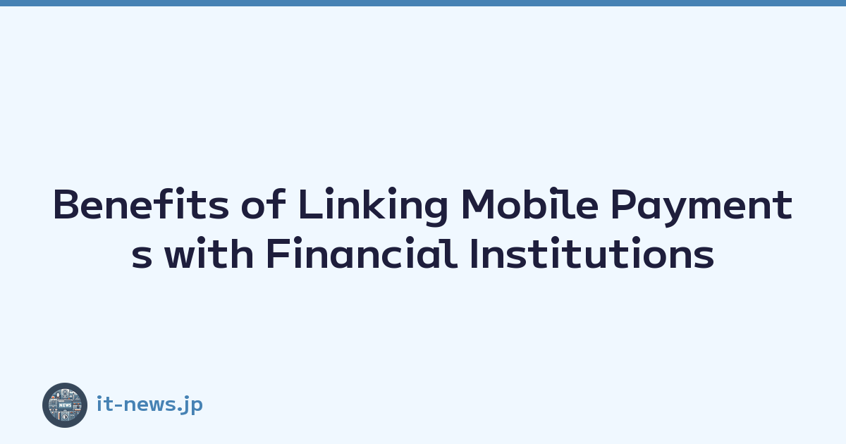Featured image of post Benefits of Linking Mobile Payments with Financial Institutions