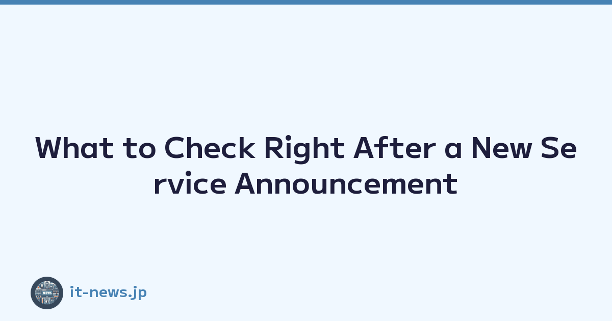 Featured image of post What to Check Right After a New Service Announcement