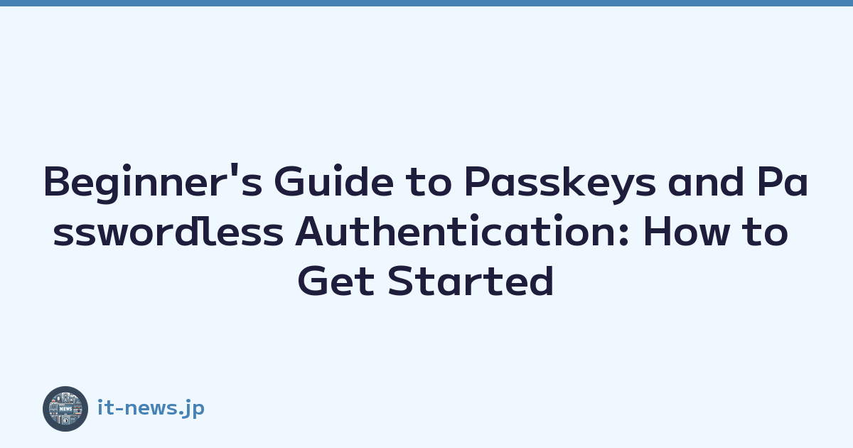 Featured image of post Beginner's Guide to Passkeys and Passwordless Authentication: How to Get Started